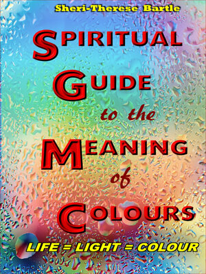 cover image of The Spiritual Guide to the Meaning of Colours